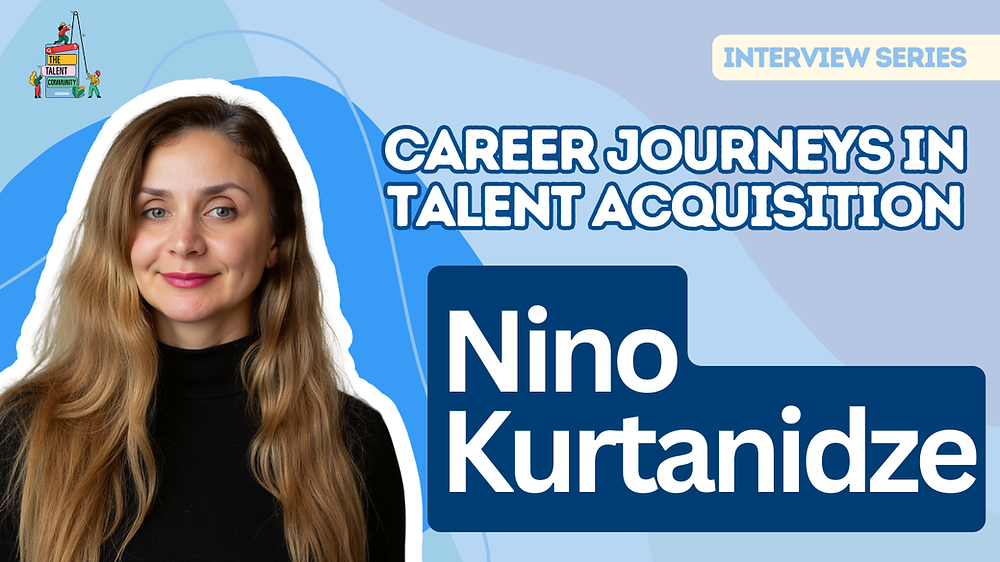 Career Journeys in Talent Acquisition: Nino Kurtanidze