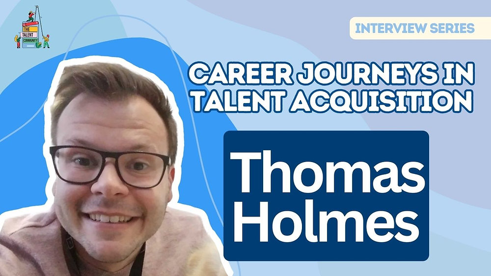 Career Journeys in Talent Acquisition: Thomas Holmes