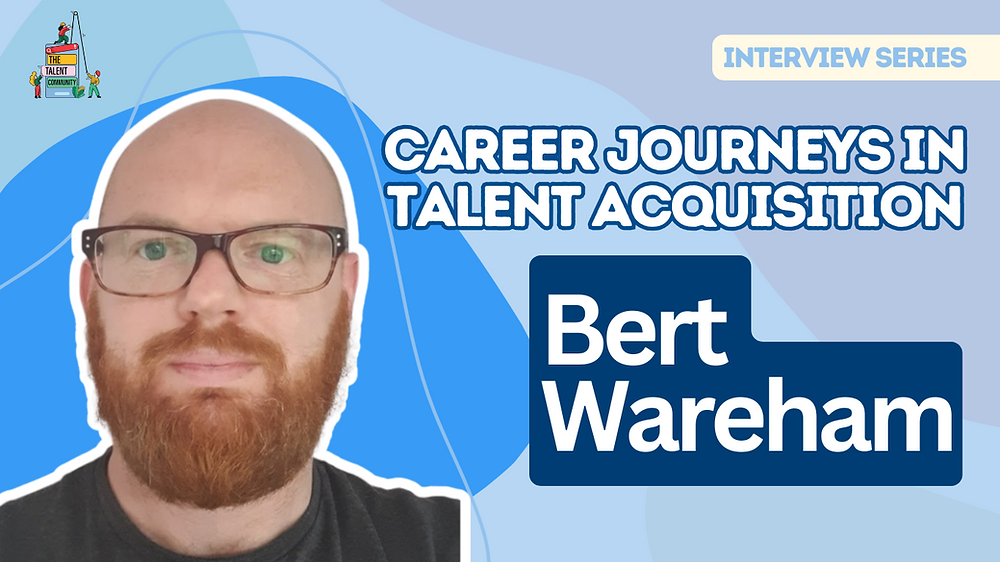 Career Journeys in Talent Acquisition: Bert Wareham