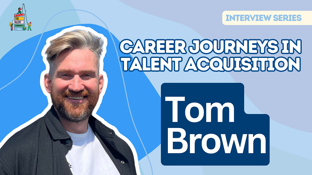 Career Journeys in Talent Acquisition: Tom Brown