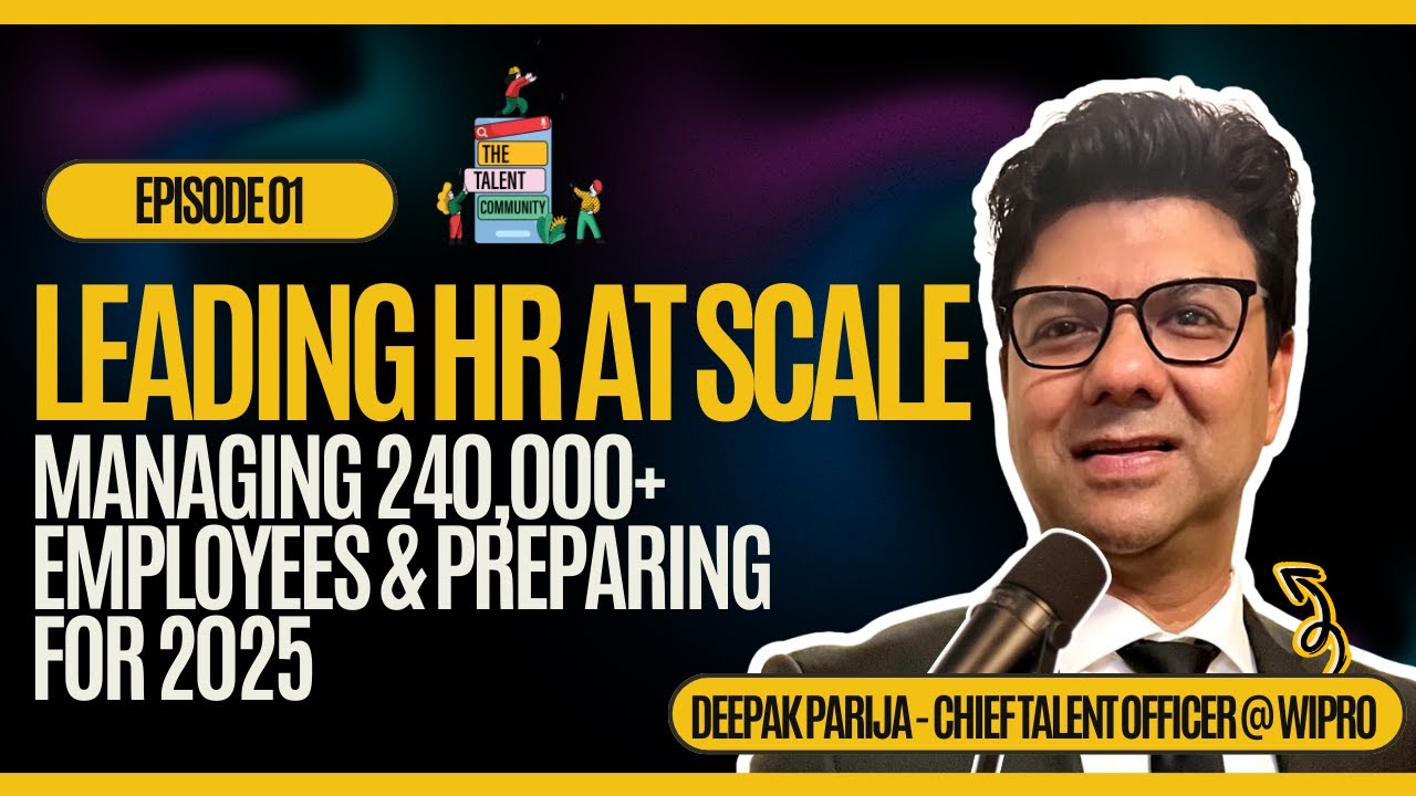 Leading HR at Scale: How Deepak Parija Manages 240,000+ Employees & Prepares for 2025