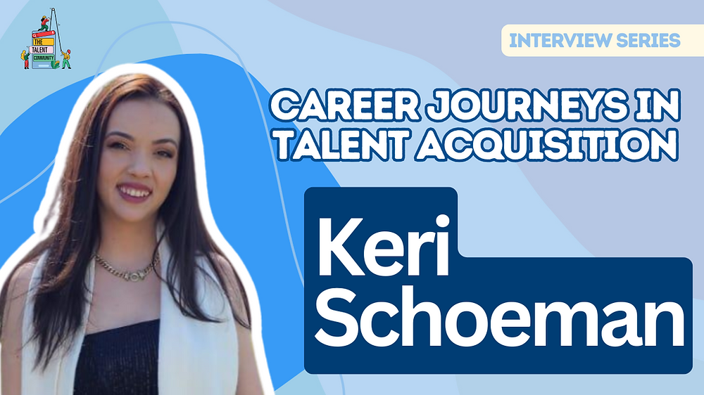 Career Journeys in Talent Acquisition: Keri Schoeman