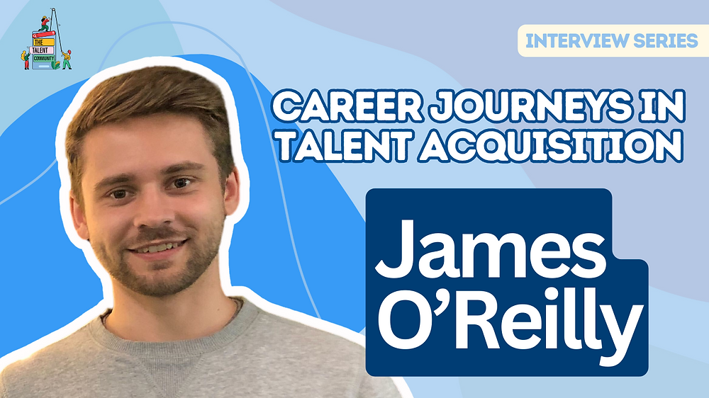 Career Journeys in Talent Acquisition: James O'Reilly