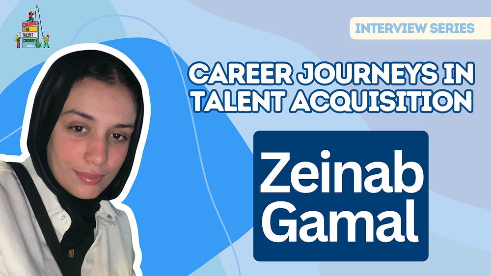 Career Journeys in Talent Acquisition: Zeinab Gamal
