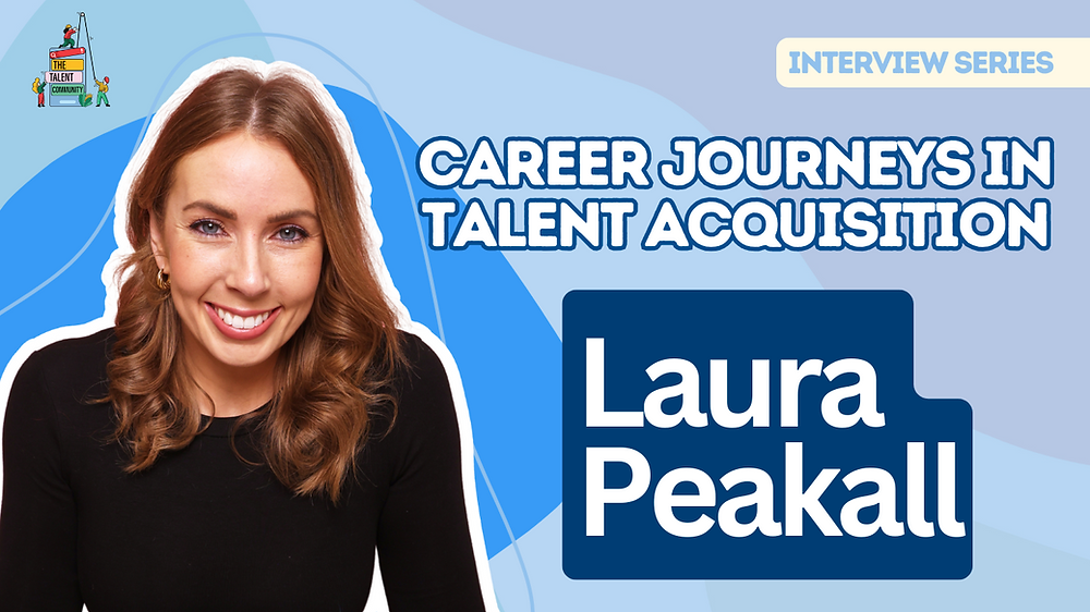 Career Journeys in Talent Acquisition: Laura Peakall