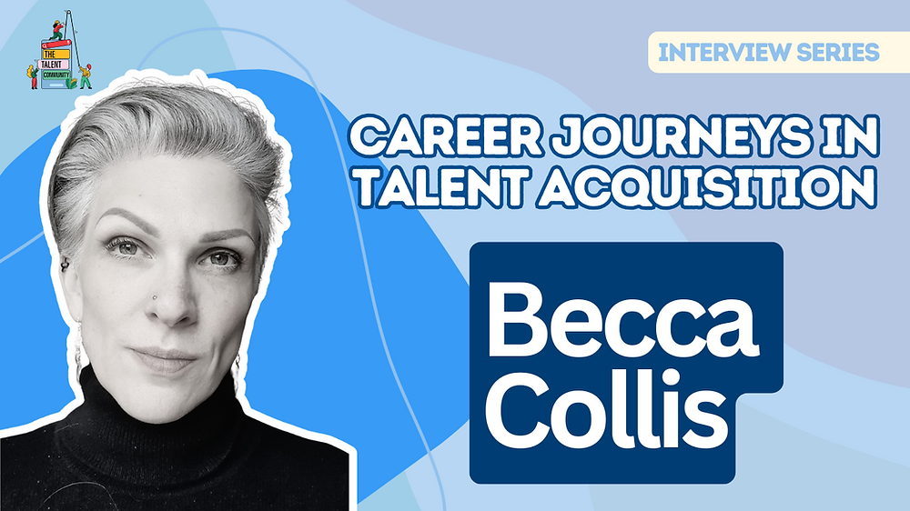 Career Journeys in Talent Acquisition: Becca Collis