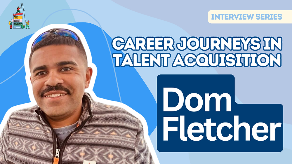 Career Journeys in Talent Acquisition: Dom Fletcher